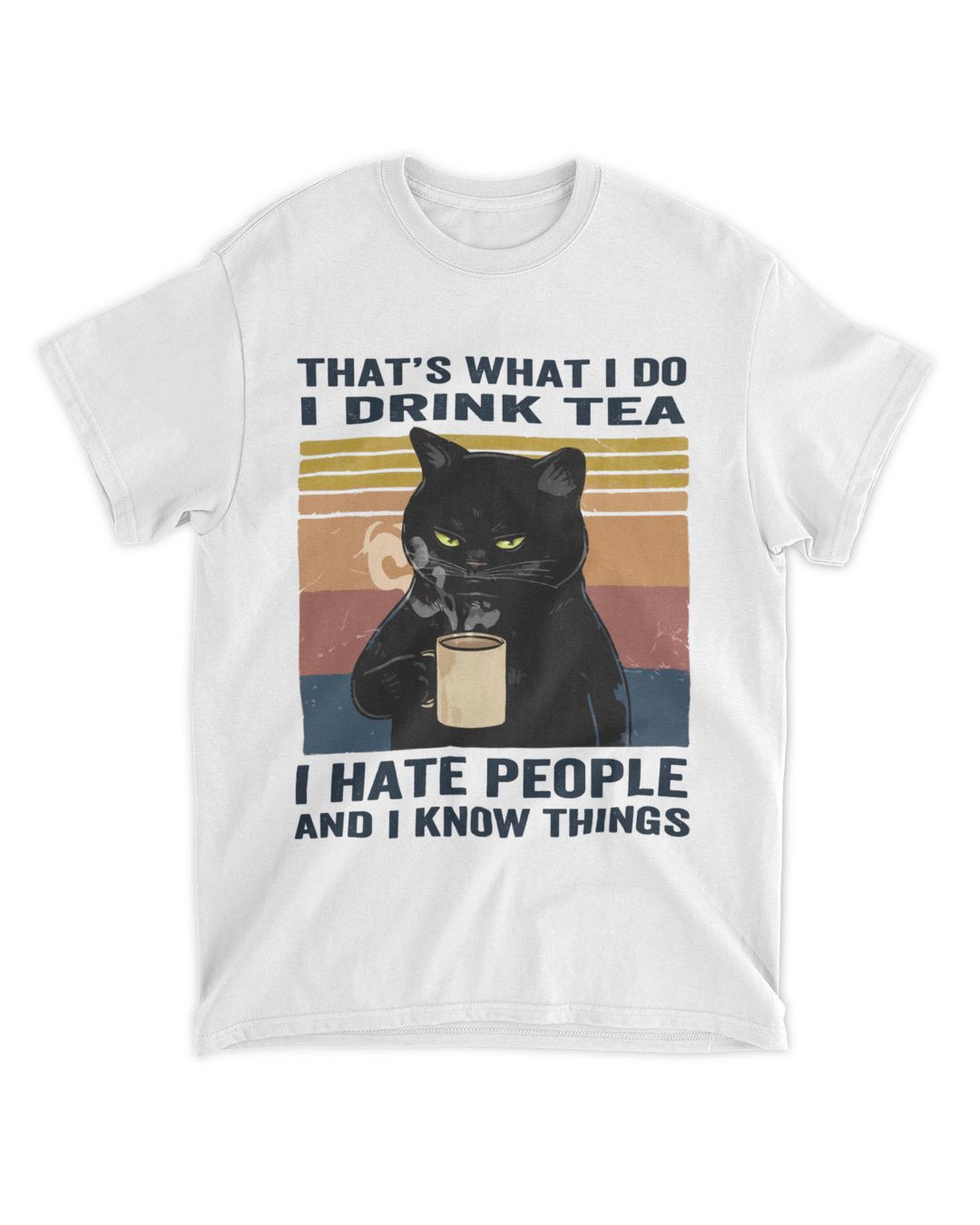 I Drink Tea I Hate People And I Know Things