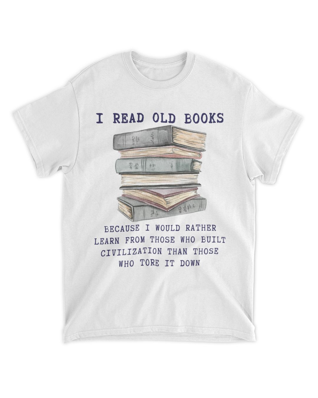 I READ OLD BOOKS...because I would rather learn from those who built