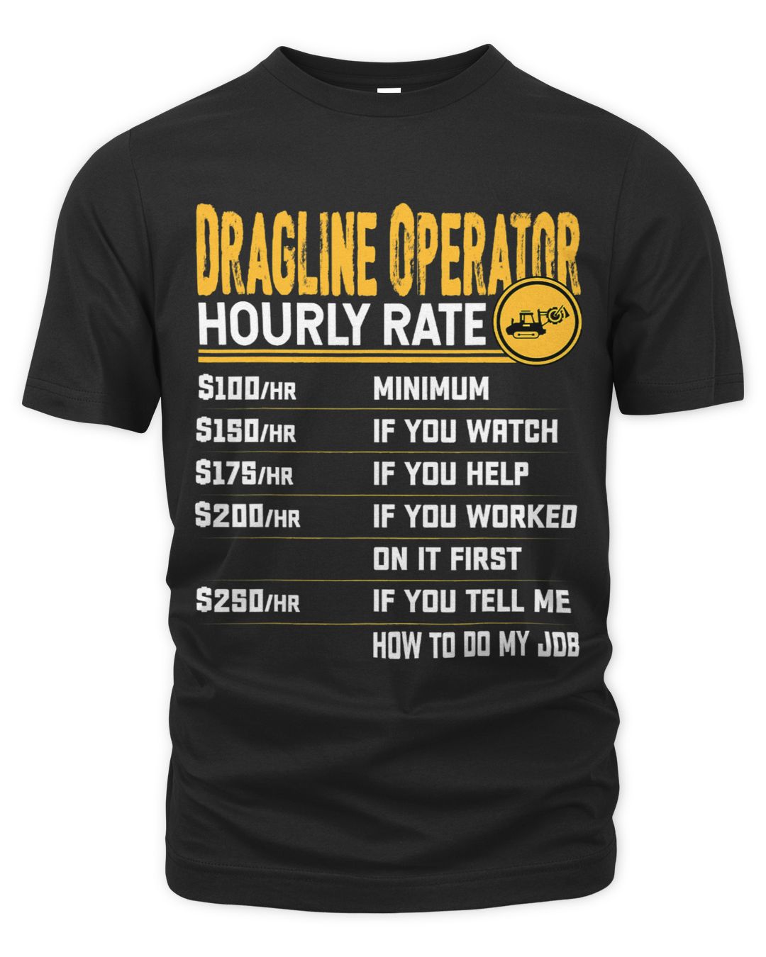 Dragline Operator Hourly Rate Funny Excavator Operator Science T Shirts platinum-ultimate-defense