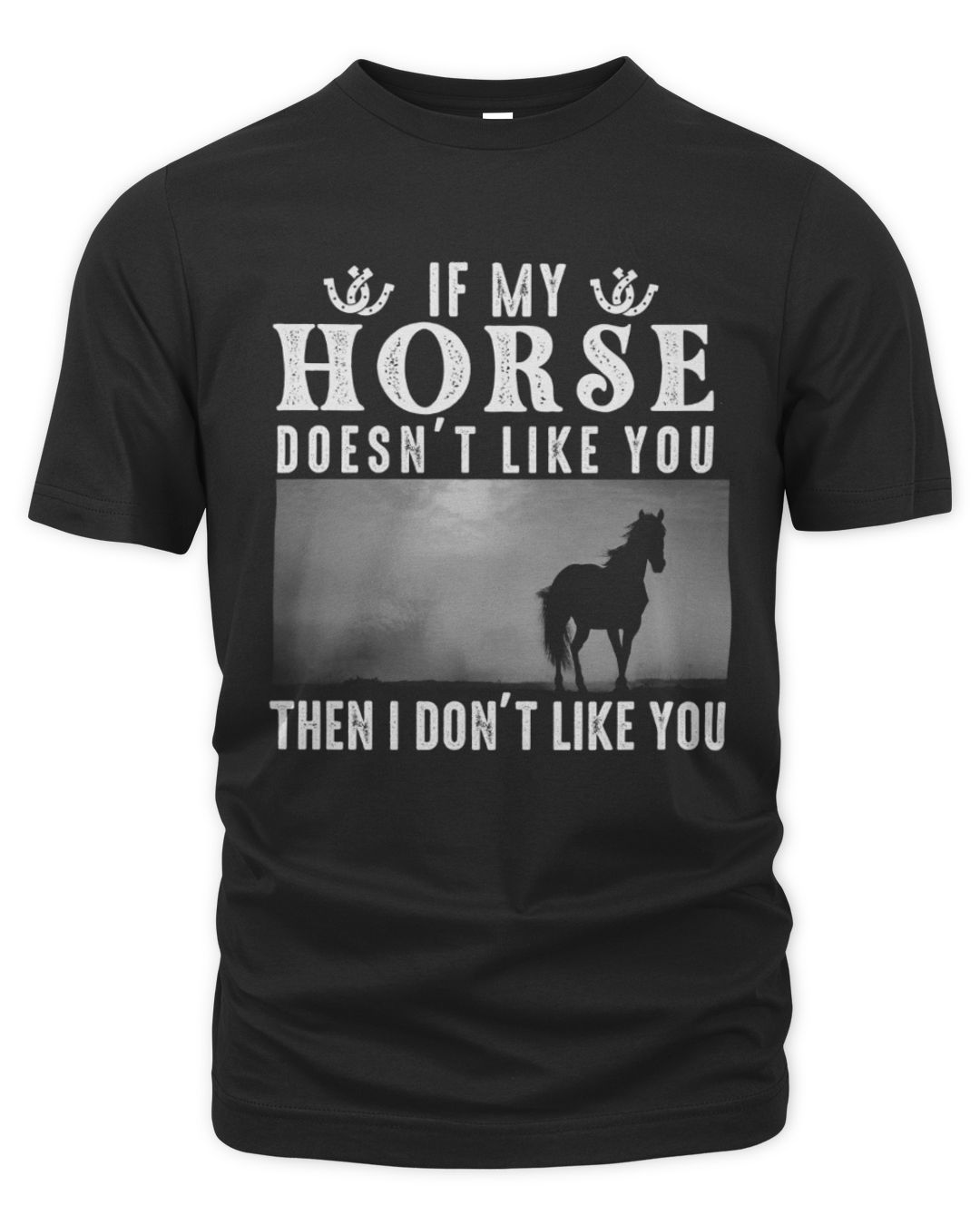 If My Horse Doesnt Like You Then I Dont Horse Lover If My Horse Doesnt Like You Then I Dont Horse Lover