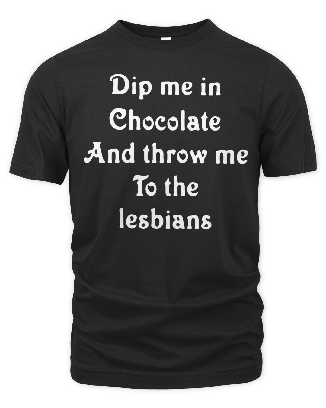 Official Dip Me In Chocolate And Throw Me To The Lesbians Tshirt
