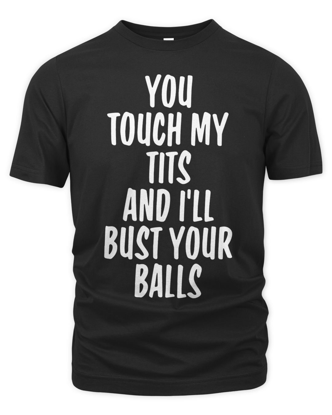 Official You Touch My Tits And I'll Bust Your Balls Tshirt