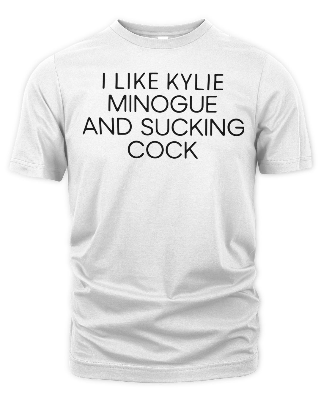 I Like Kylie Minogue And Sucking Cock Shirt | SenPrints