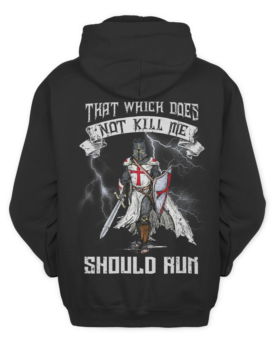 Knights Templar Hoodie - That Which Does Not Kill Me Should Run ...