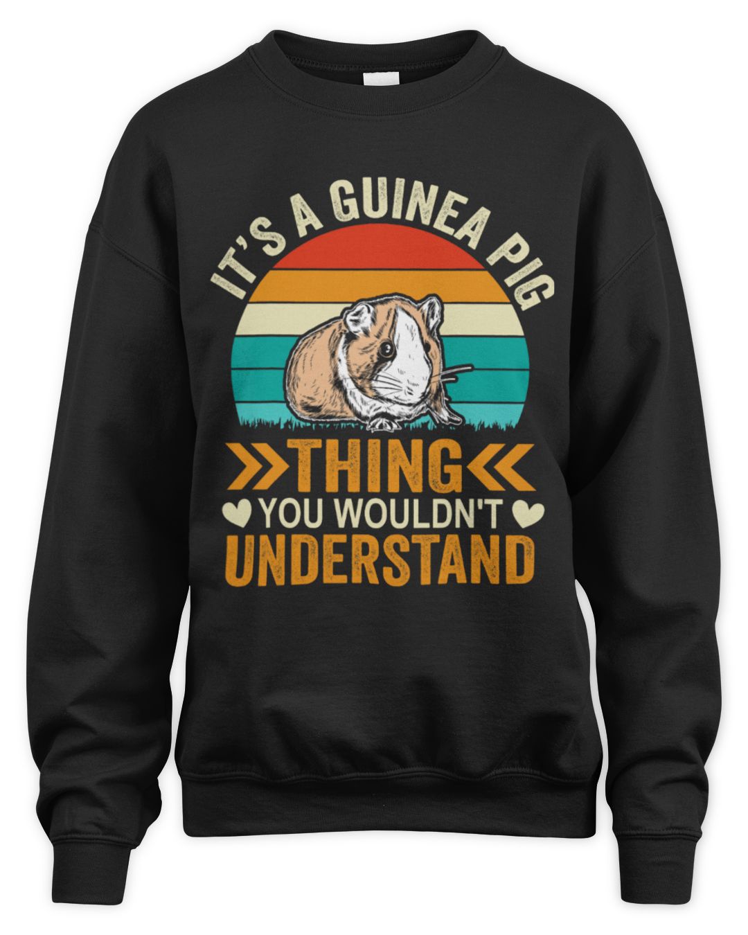 It's a Guinea Pig Thing You Wouldn't Understand — Sweatshirt