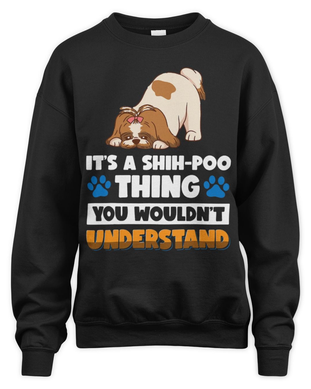 It's a Shih Tzu Thing You Wouldn't Understand — Sweatshirt