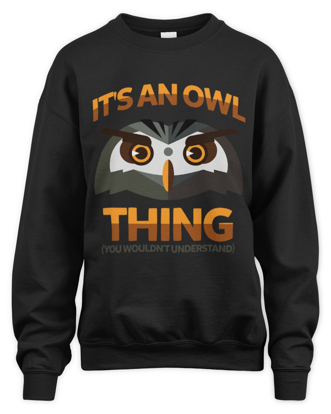It's an Owl Thing You Wouldn't Understand — Sweatshirt