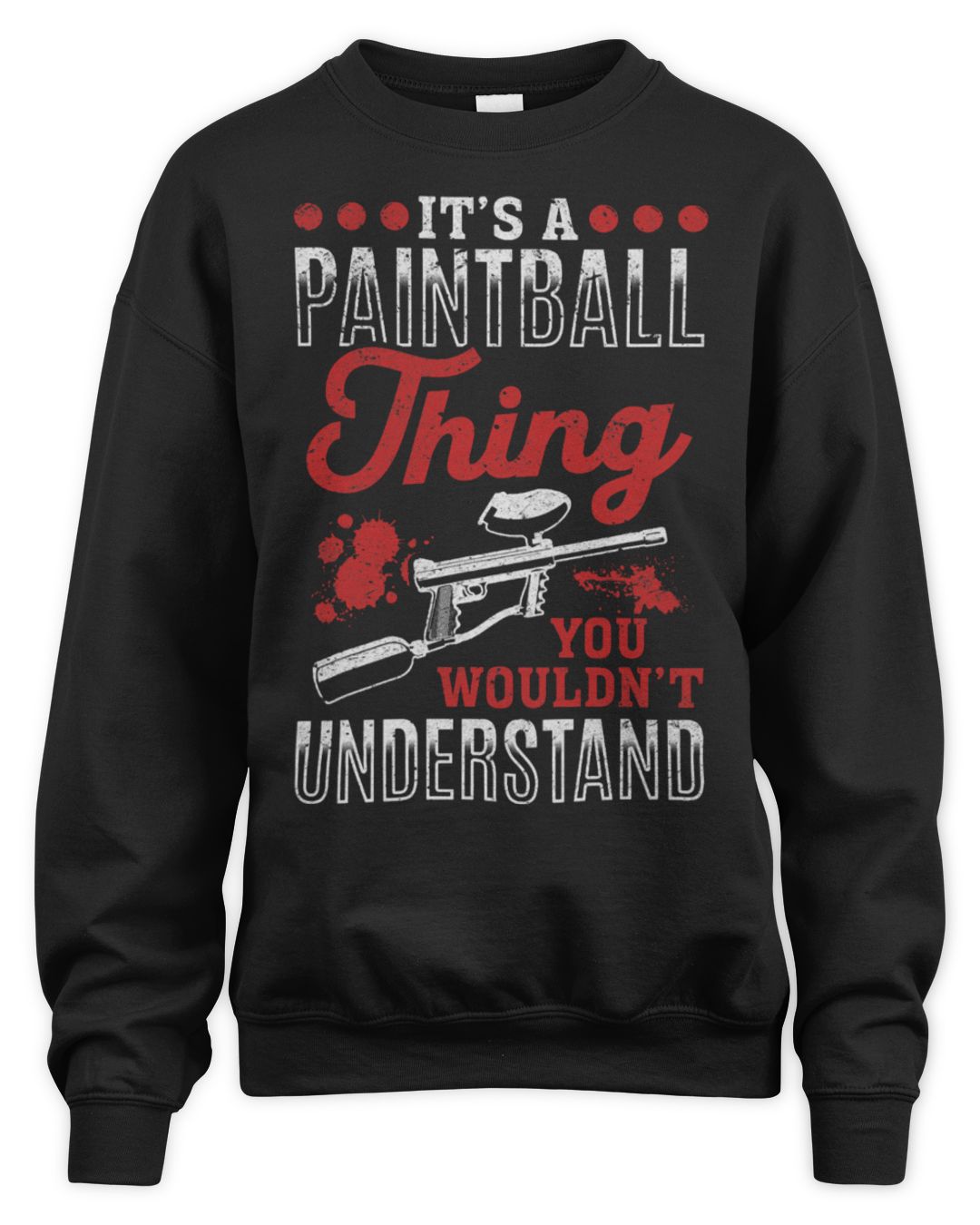It's a Paintball Thing — Sweatshirt