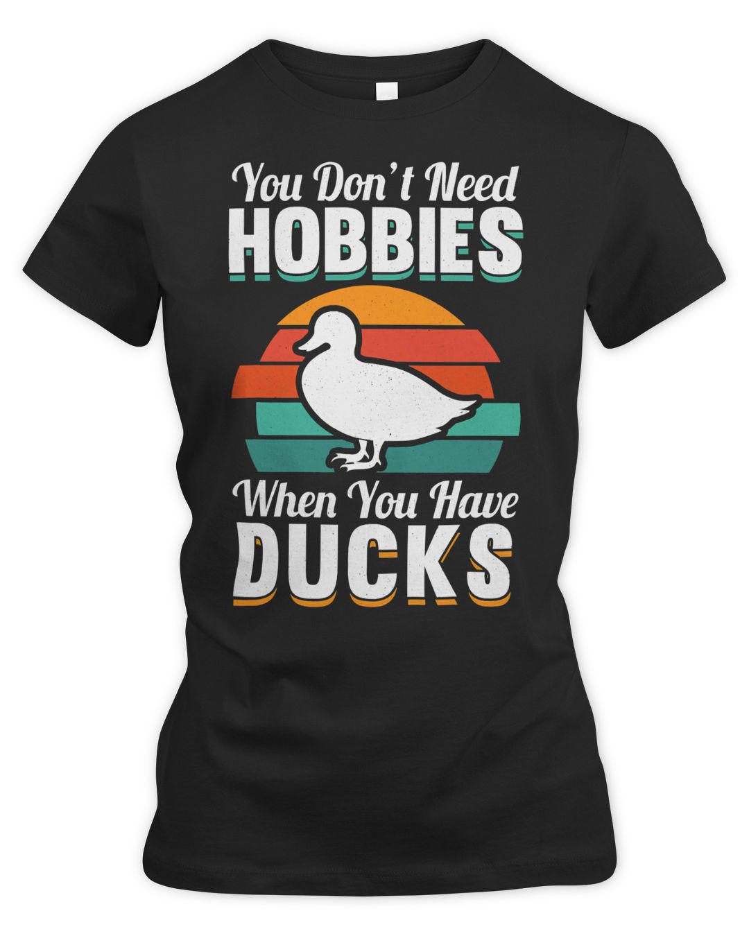 Duck Quack You dont need hobbies when you have ducks 354 Duckie Ducks