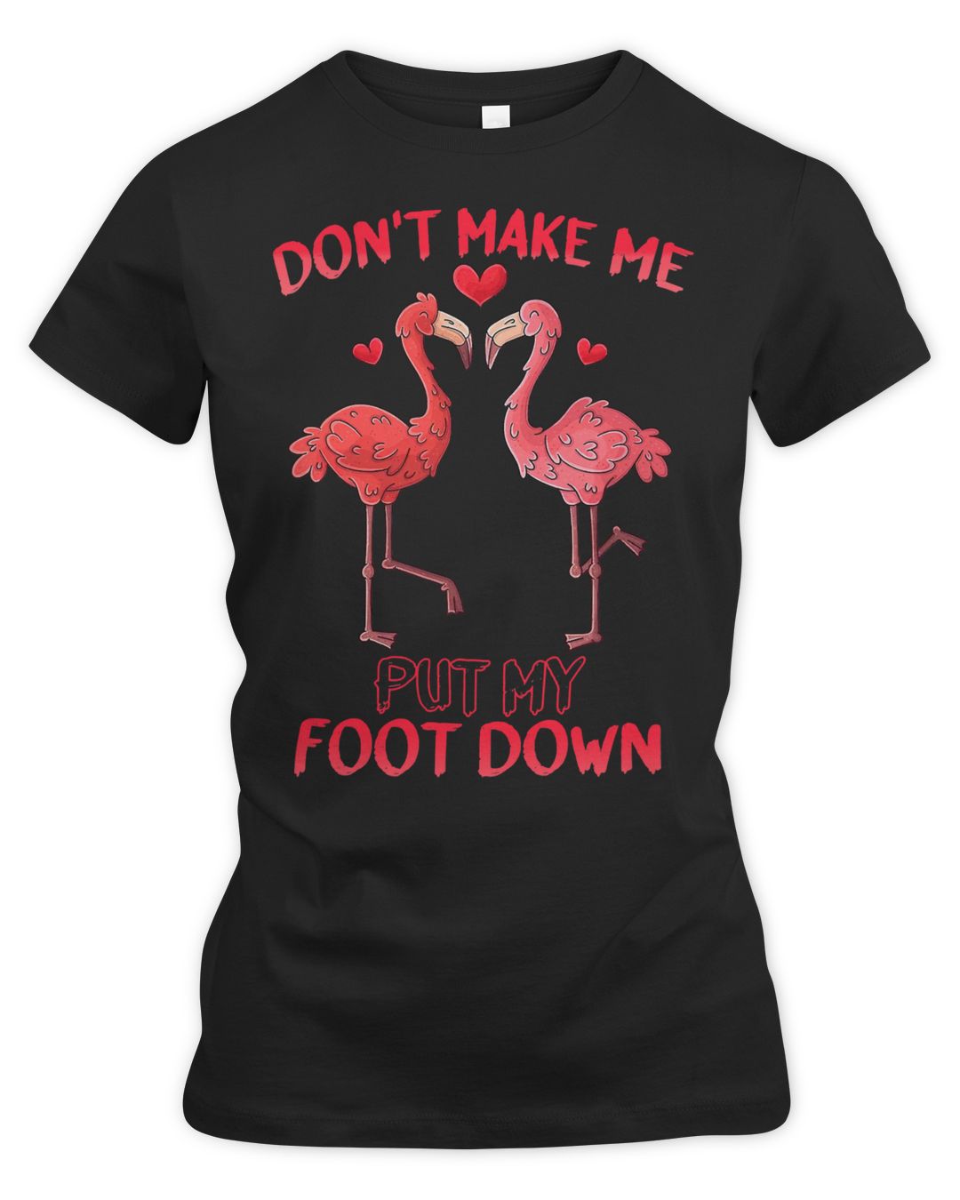Flamingo Tropical Pink Flamingo Dont Make Me Put My Foot Down Summer 47 ...