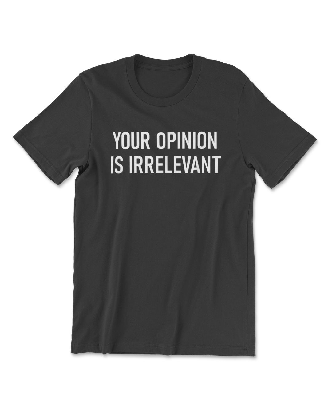 Your Opinion Is Irrelevant Funny Jokes Sarcastic SenPrints