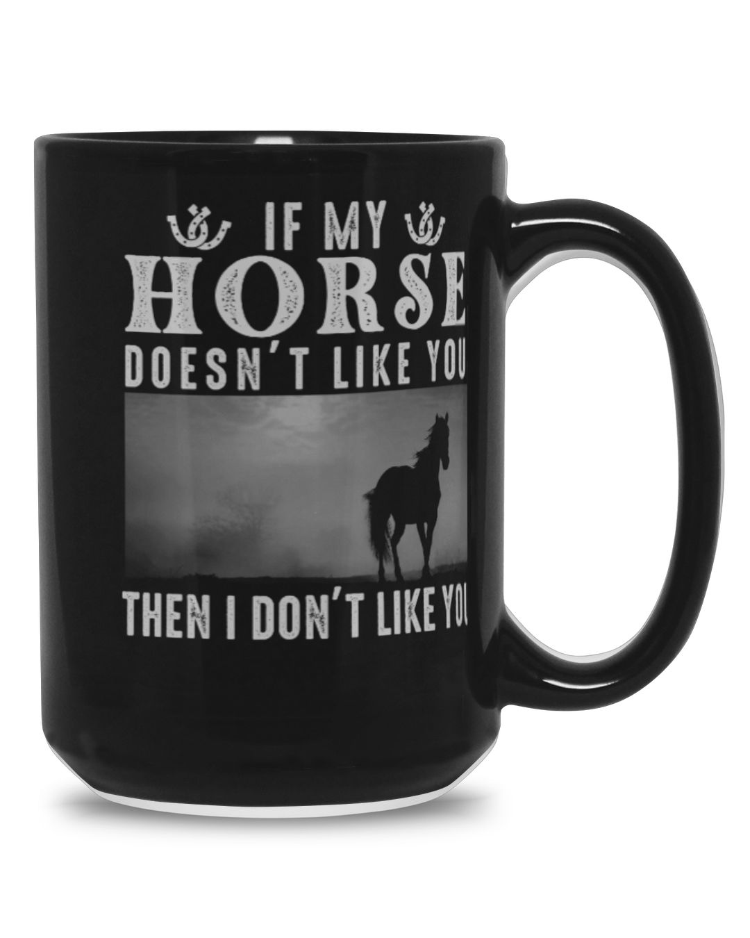 If My Horse Doesnt Like You Then I Dont Horse Lover If My Horse Doesnt Like You Then I Dont Horse Lover