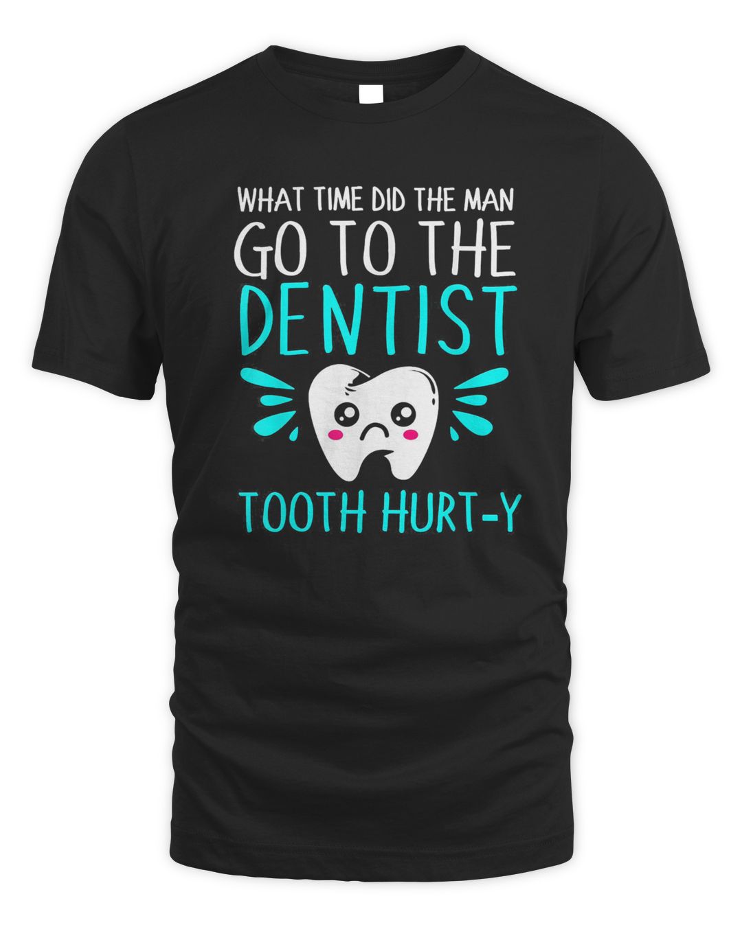Dentist Dental Jokes Tooth Hurty T Shirt Secazila