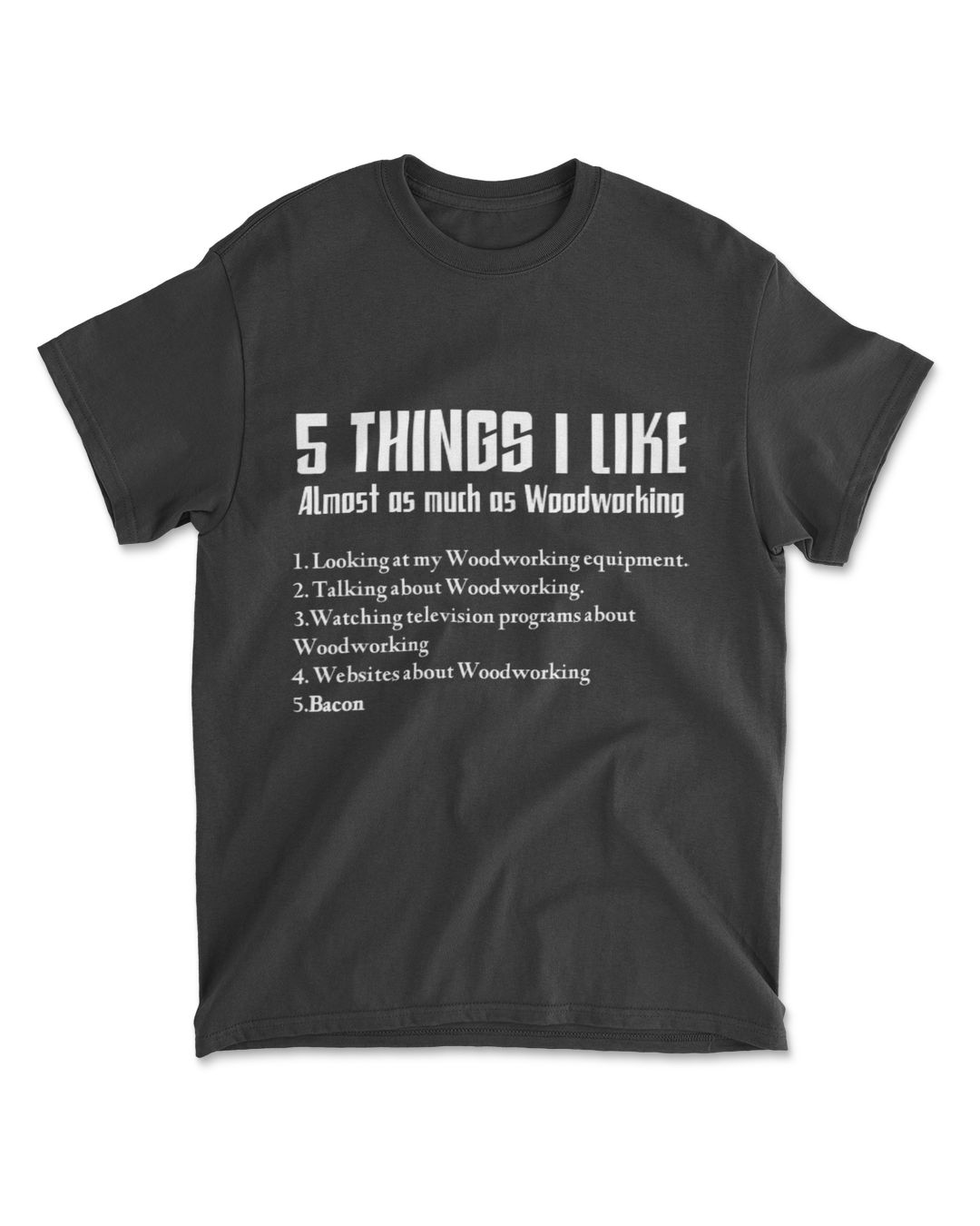 5 Things I Like Funny Woodworking Saying Meme T Shirts SenPrints