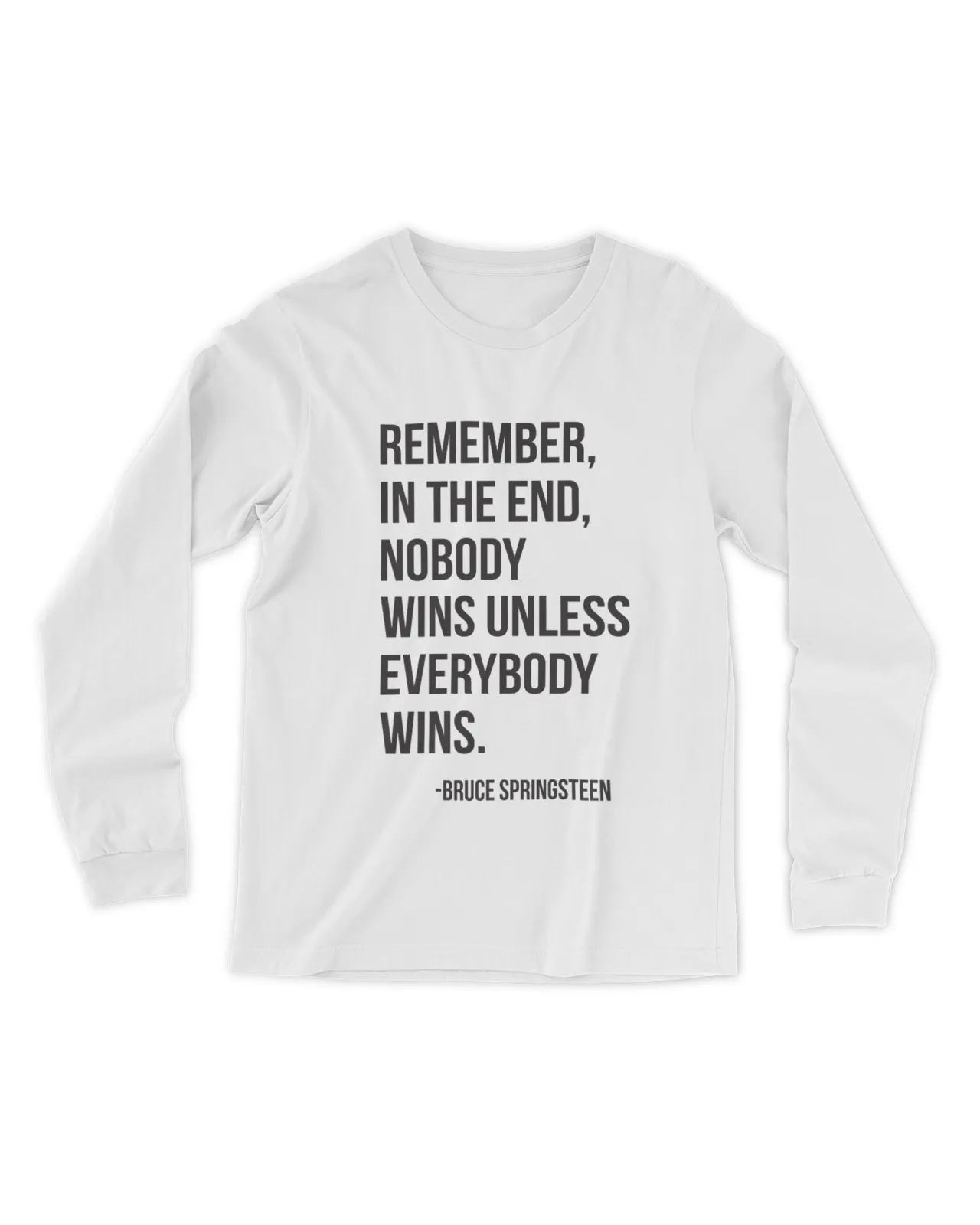 Remember In The End Nobody Wins Unless Everybody Wins Bruce Springsteen Shirt