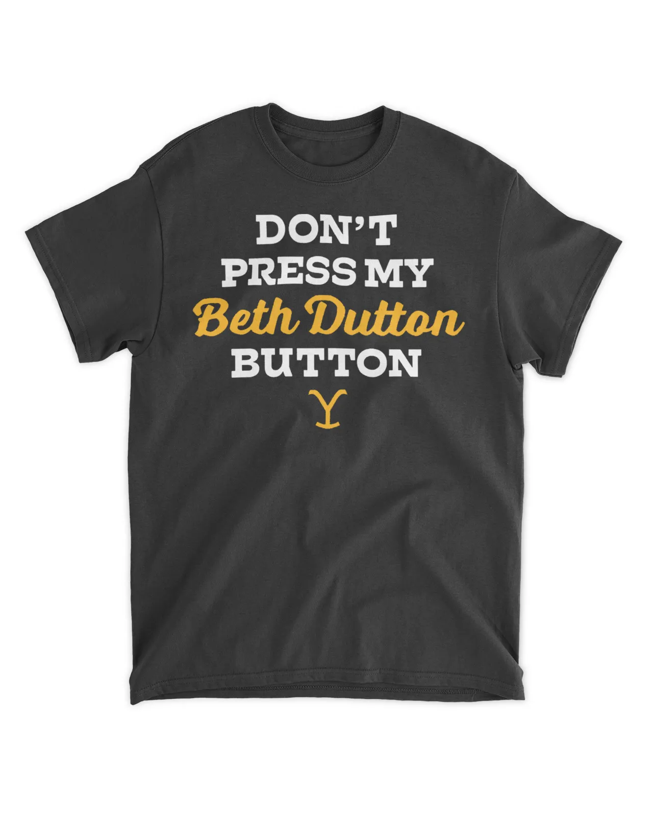  Don't press my Beth Dutton button shirt