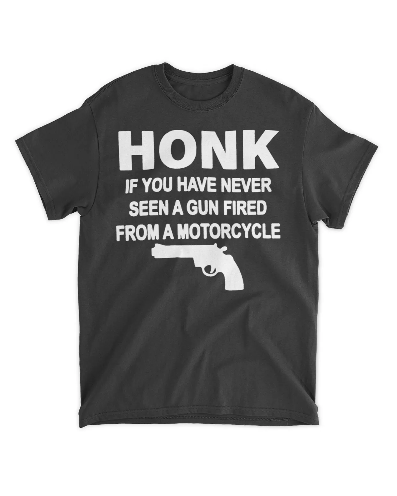  Honk if you have never seen a gun fired from a motocycle shirt