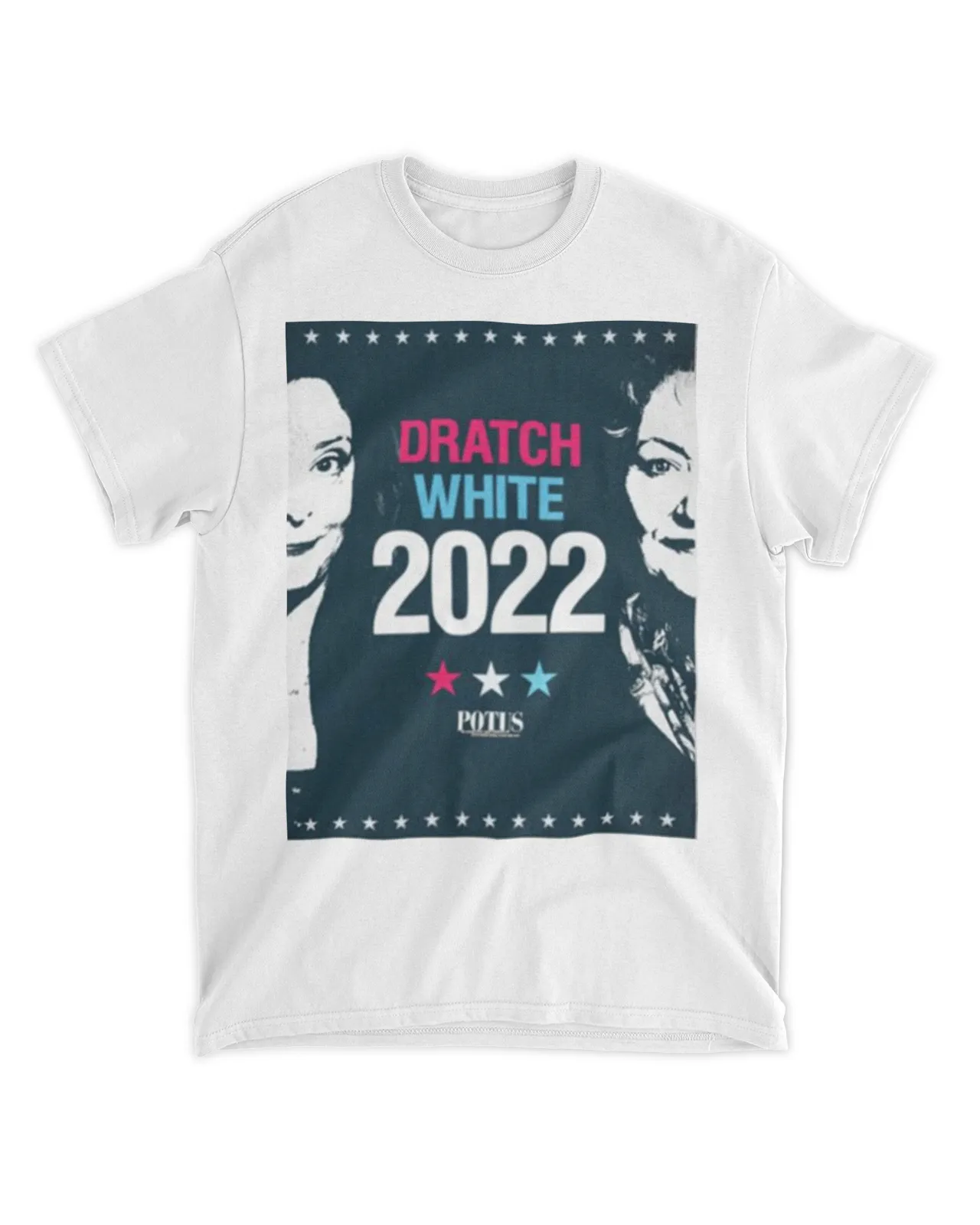 Potus On Broadway Dratch White 2022 Shirt Unisex Standard T-Shirt white 