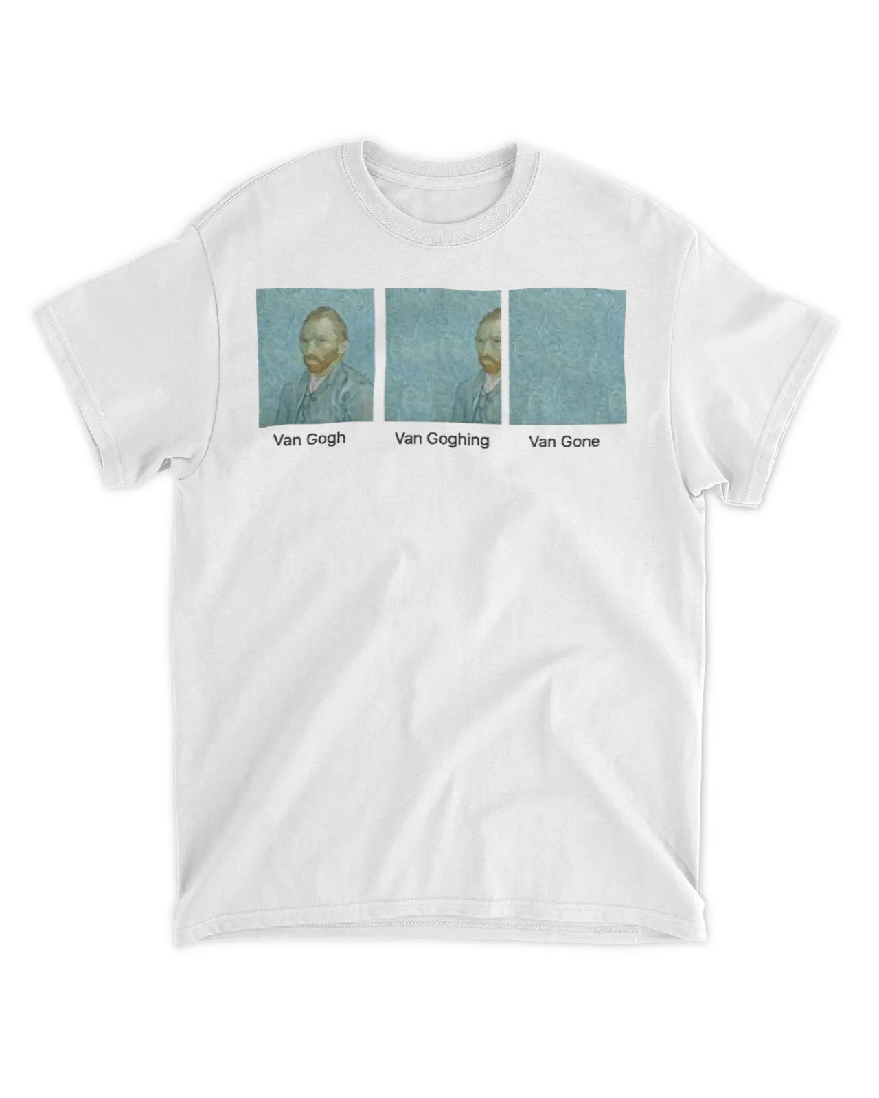 Van gogh van goghing van gone shirt