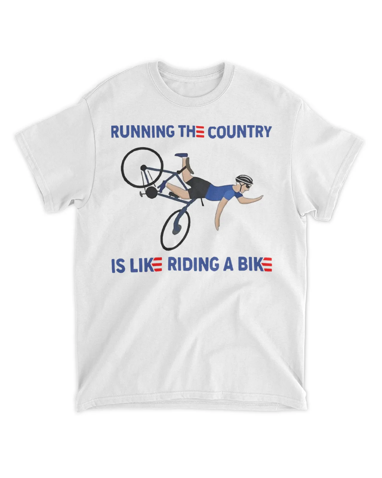  Running the country is like riding a bike shirt