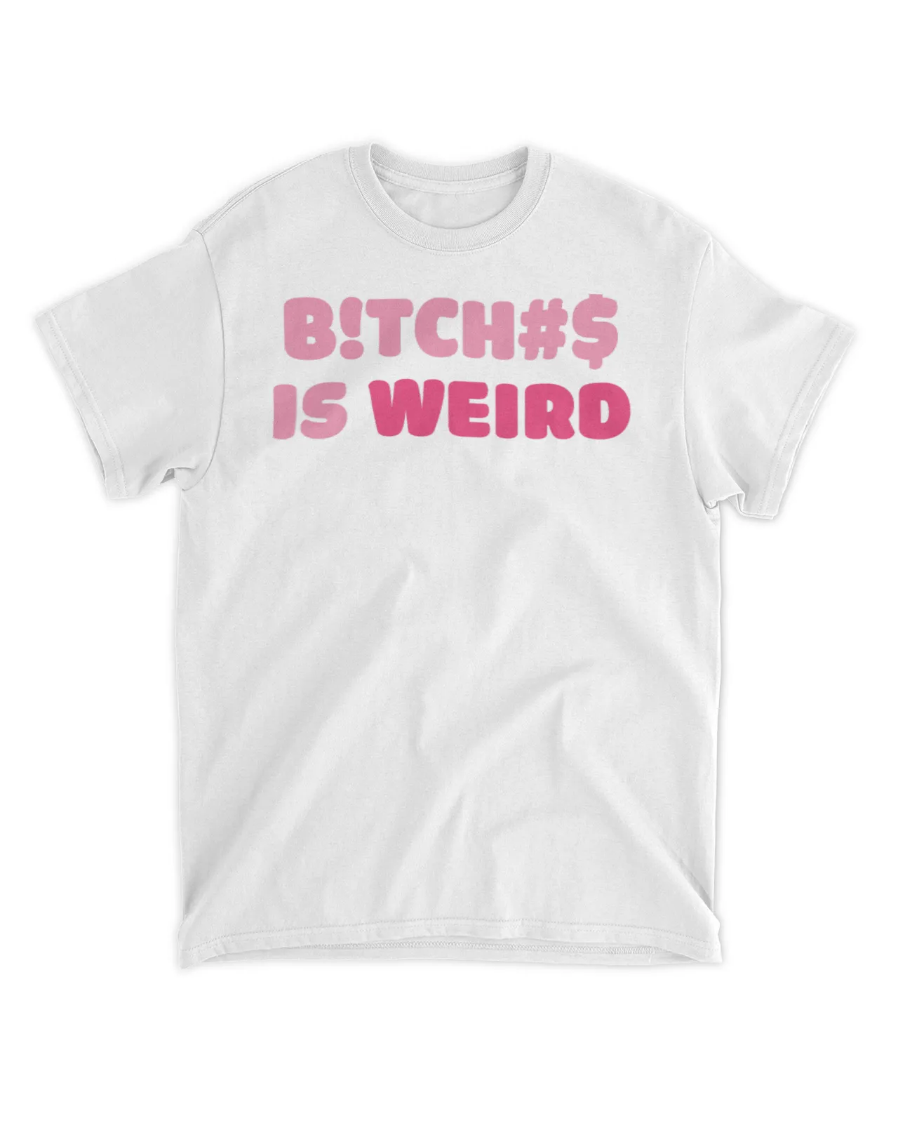  Bitches is weird shirt