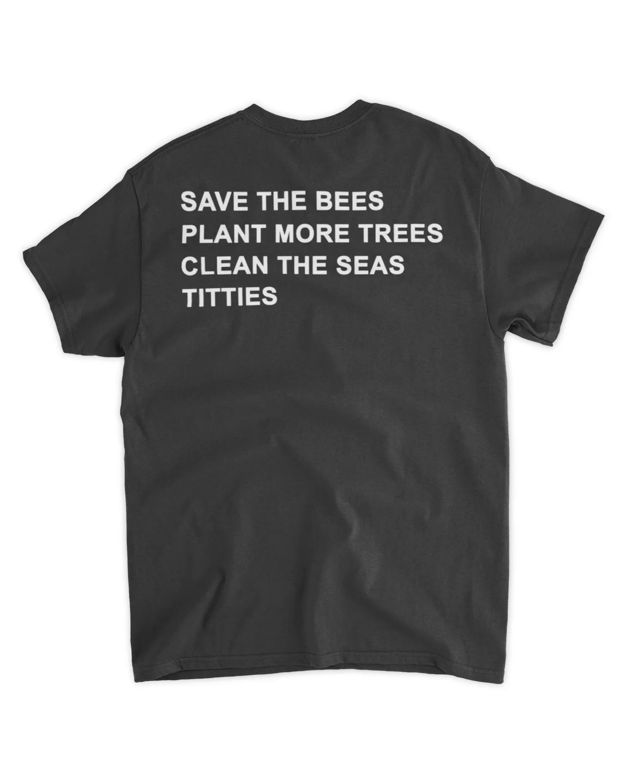  Save the bees plant more trees clean the seas titties shirt
