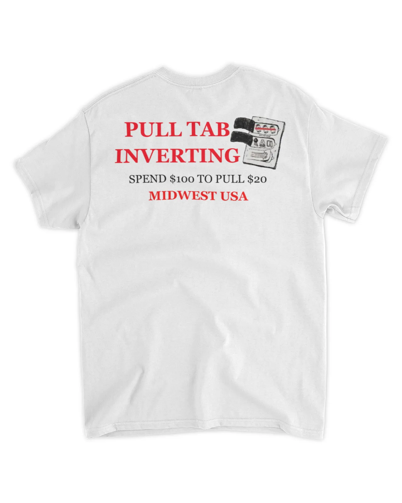 Pull tab investing spend 100 to pull 20 Midwest Usa shirt