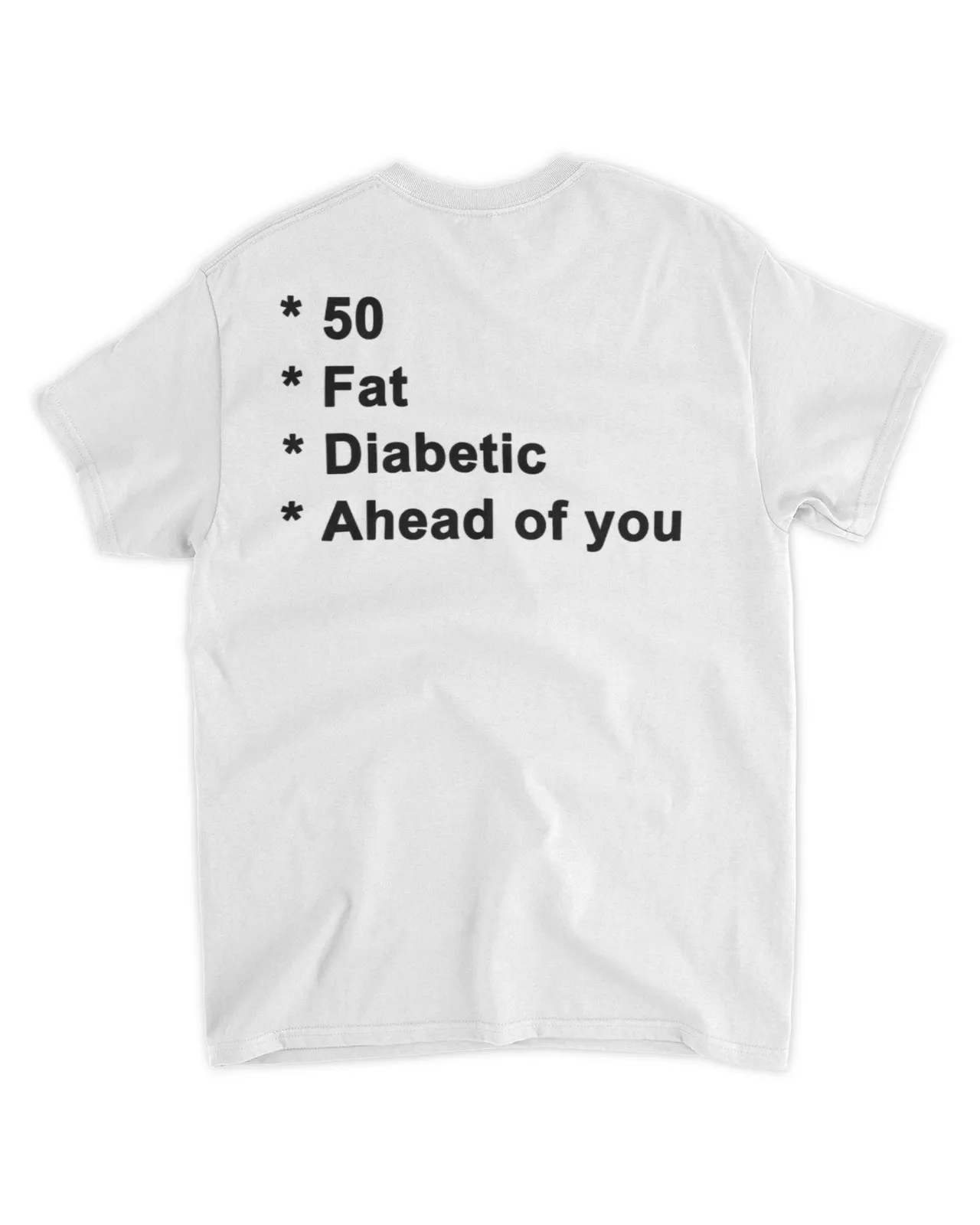  50 fat diabetic ahead of you shirt