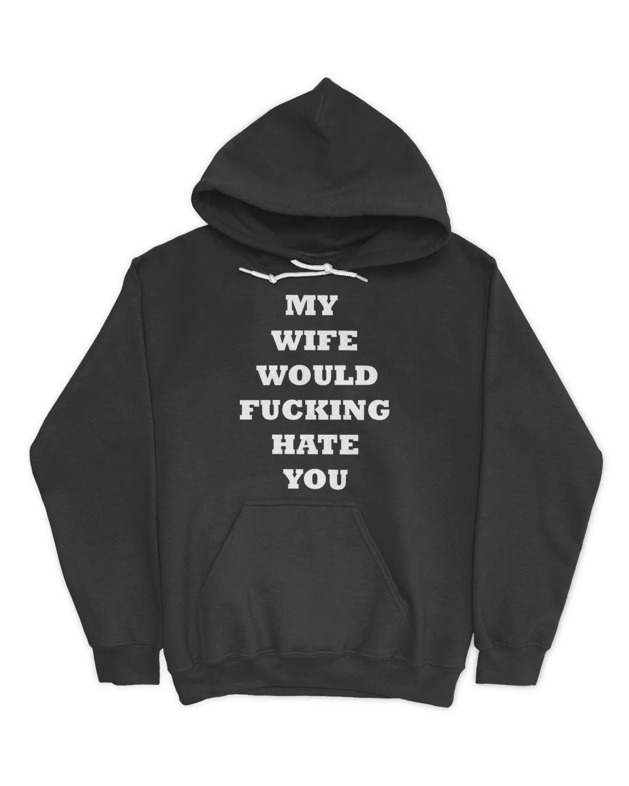 My Wife Would Fucking Hate You Shirt