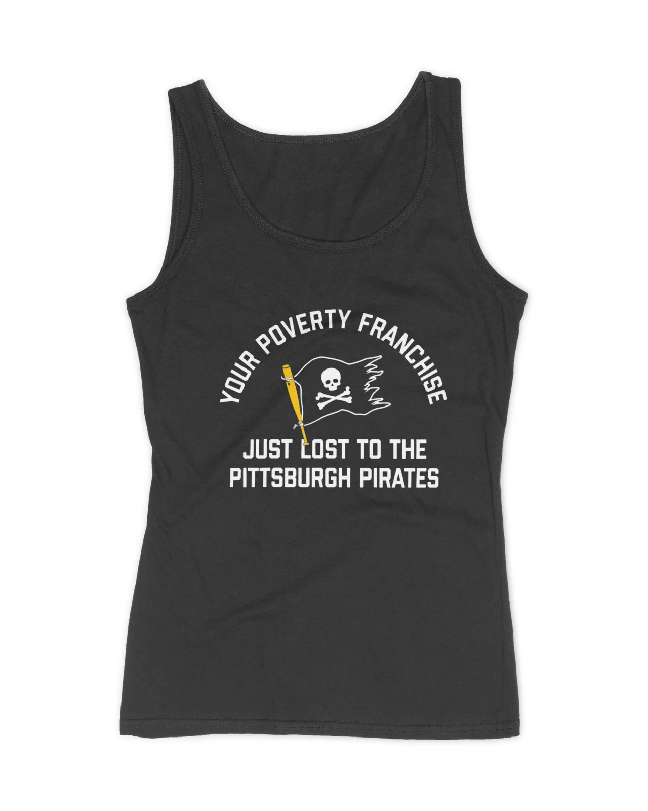 Your Poverty Franchise Just Lost To The Pittsburgh Pirates Shirt
