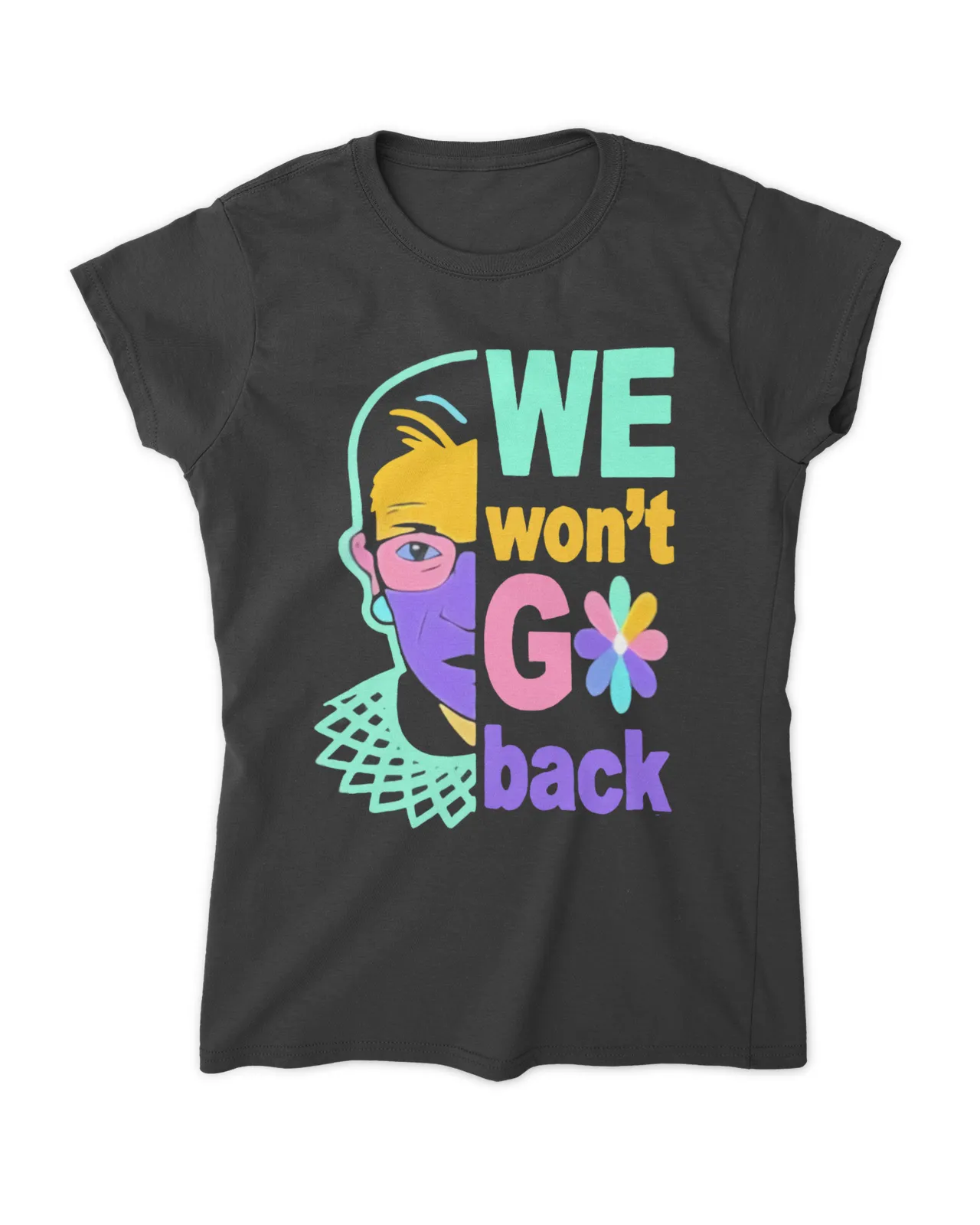 We Won’t Go Back Roe V Wade Pro 1973 Feminist Shirt