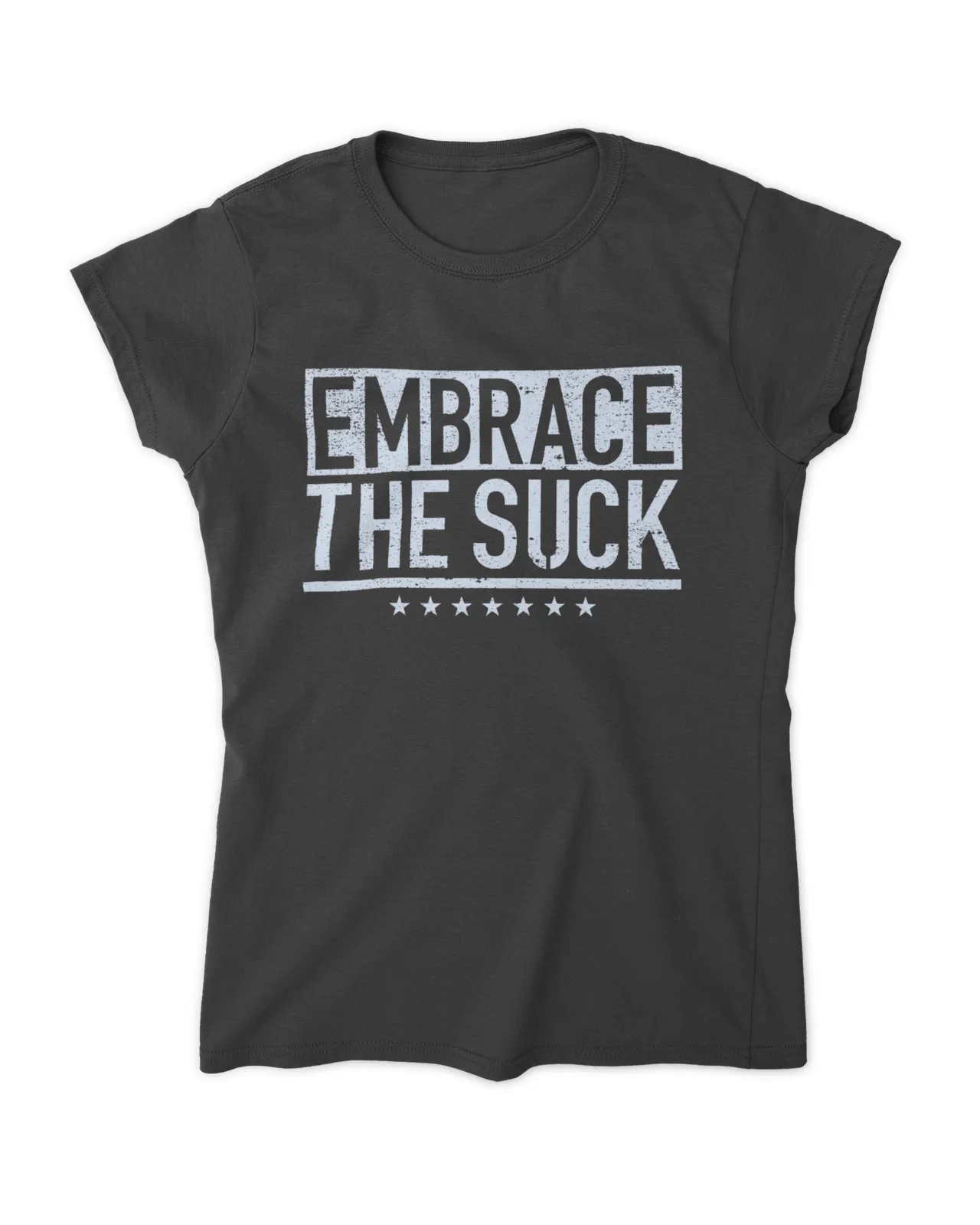Embrace The Suck T Shirt