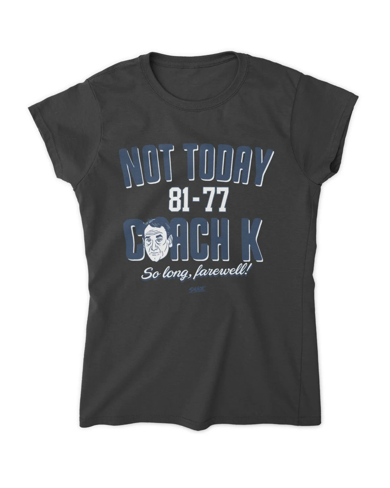 Not Today 81-77 Coach K Shirt