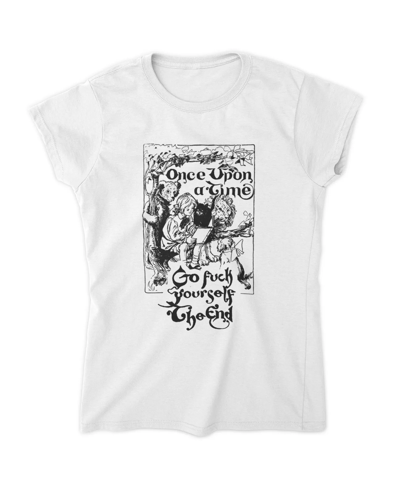 Once Upon A Time...go Fuck Yourself. The End Shirt