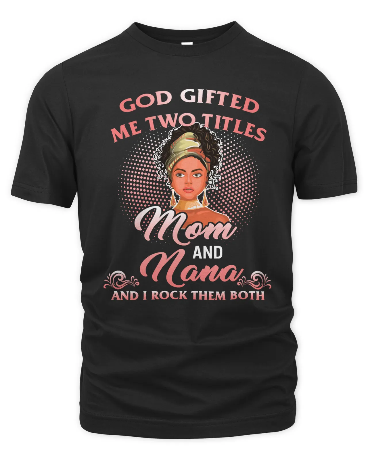 Gift For Mom Grandma Gift 18225032 Gift For Nana Mother's Day Gift God Gifted Me Two Titles Mom Nana Leopard Wink Woman Funny T-Shirt