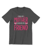 First my mother forever my friend t shirt shirt