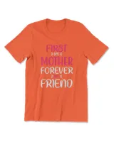 First my mother forever my friend t shirt