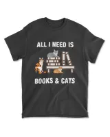 All I Need Is Books  Cats Tee Funny Cats an