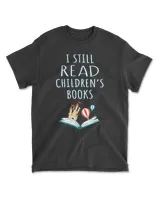 I Still Read Children's Books II T-Shirt