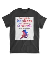 Alice in Wonderland Quote - You're Entirely Bonkers - Mad Hatter Quote - 0222 Classic T-Shirt