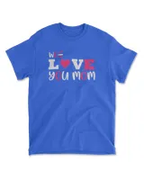 We love you mom t shirt