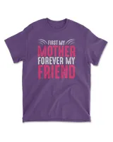 First my mother forever my friend t shirt tee