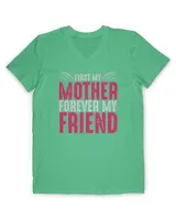 First my mother forever my friend t shirt tee