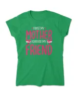 First my mother forever my friend t shirt shirt