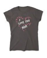 I love you mom tee t shirt