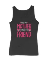 First my mother forever my friend t shirt shirt