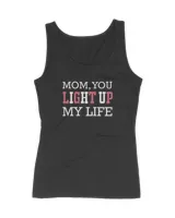 Mom, you light up my life t shirt