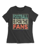 Football Is For The Fans Vintage