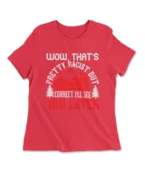 Wow, That's Pretty Racist But Correct I'll See You Later Hot Rod T-Shirt