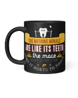 Funny Dentist Gifts The Nations Morals Are Like Its Teeth